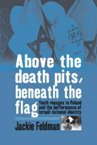Книга Above the Death Pits, Beneath the Flag Jackie Feldman