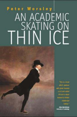 Kniha Academic Skating on Thin Ice Peter Worsley