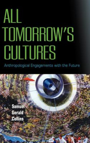 Книга All Tomorrow's Cultures Samuel Gerald Collins