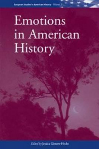 Knjiga Emotions in American History Jessica C. Gienow-Hecht