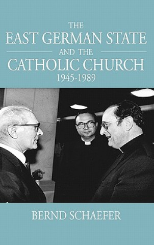 Carte East German State and the Catholic Church, 1945-1989 Bernd Schaefer