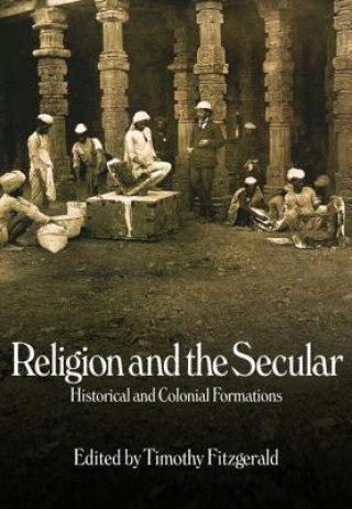 Carte Religion and the Secular Timothy Fitzgerald
