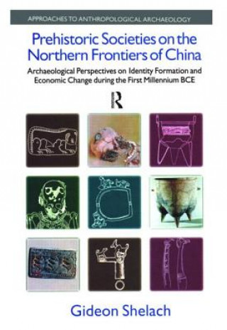 Książka Prehistoric Societies on the Northern Frontiers of China Gideon Shelach