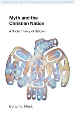 Book Myth and the Christian Nation Burton L. Mack