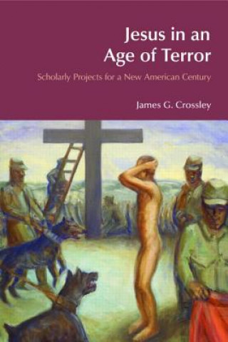Kniha Jesus in an Age of Terror James G. Crossley