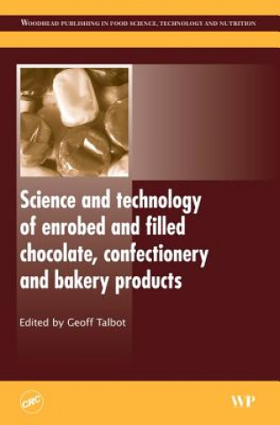 Carte Science and Technology of Enrobed and Filled Chocolate, Confectionery and Bakery Products Geoff Talbot
