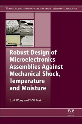 Książka Robust Design of Microelectronics Assemblies Against Mechanical Shock, Temperature and Moisture E.H. Wong