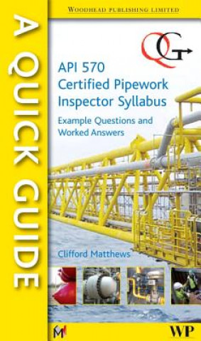 Książka Quick Guide to API 570 Certified Pipework Inspector Syllabus Clifford Matthews