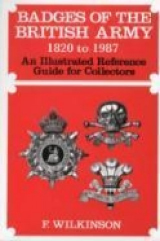 Könyv Badges of the British Army 1920 to 1987 Frederick Wilkinson