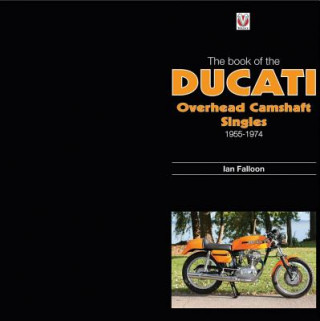 Kniha Book of Ducati Overhead Camshaft Singles Ian Falloon