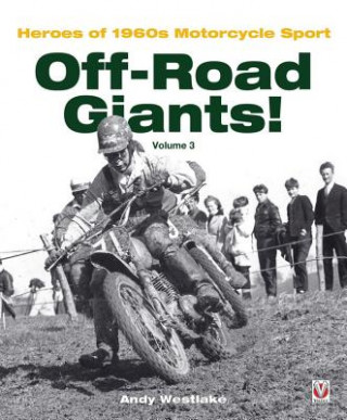 Carte Off-Road Giants! Heroes of 1060s Motorcycle Sport (Vol 3) Andrew Westlake