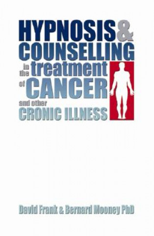 Könyv Hypnosis and Counselling in the Treatment of Cancer and other Chronic Illness David Frank