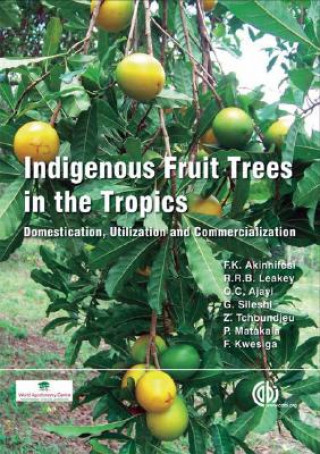 Книга Indigenous Fruit Trees in the Tropics F. K. Akinnifesi