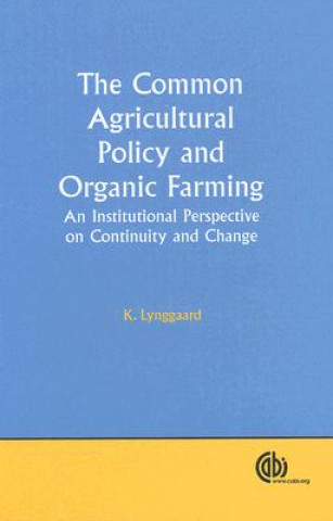 Könyv Common Agricultural Policy and Organic Farming K. Lynggaard