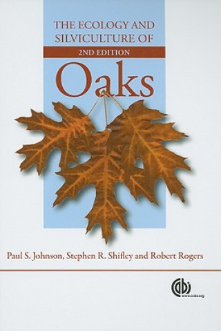 Kniha Ecology and Silviculture of Oaks Paul S. Johnson