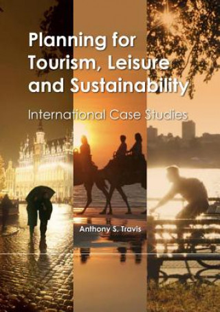 Книга Planning for Tourism, Leisure and Sustainability Anthony S. Travis