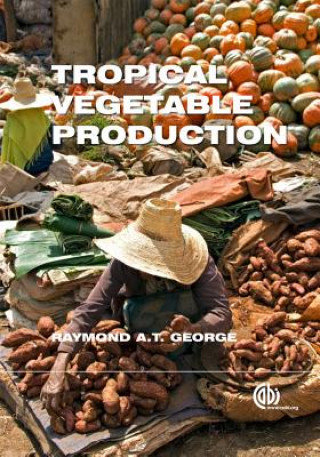 Книга Tropical Vegetable Production Raymond A. T. George