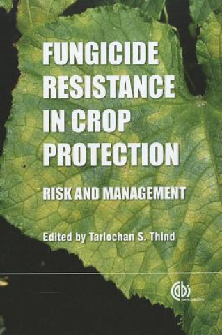 Knjiga Fungicide Resistance in Crop Protection Tarlochen S. Thind