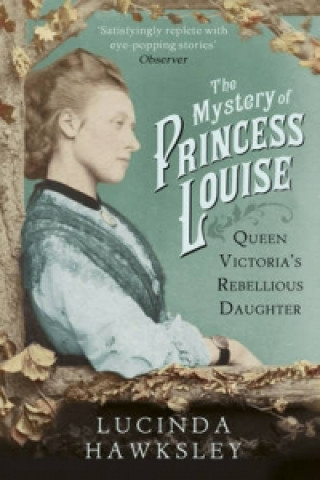 Kniha Mystery of Princess Louise Lucinda Hawksley