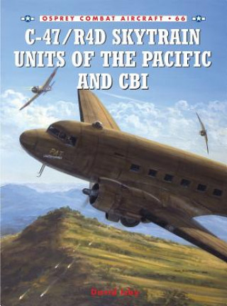 Livre C-47/R4d Skytrain Units of the Pacific and CBI David Isby