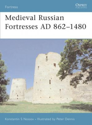 Könyv Medieval Russian Fortresses AD 862-1480 Konstantin S. Nossov