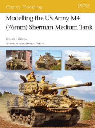 Carte Modelling the US Army M4 (76mm) Sherman Medium Tank Steven J. Zaloga