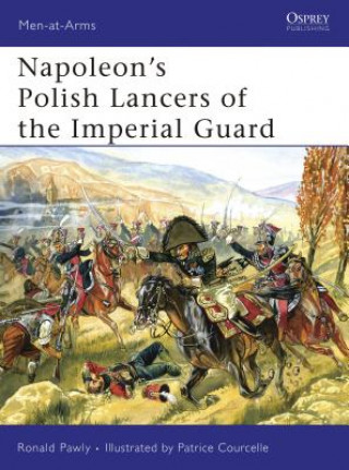 Книга Napoleon's Polish Lancers of the Imperial Guard Ronald Pawly