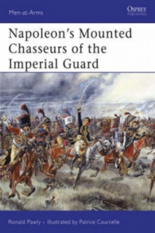 Książka Napoleon's Mounted Chasseurs of the Guard Ronald Pawly