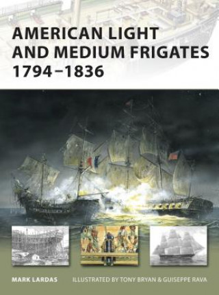 Kniha American Light and Medium Frigates 1794-1836 Mark Lardas