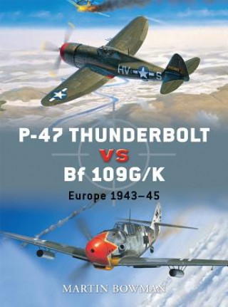 Könyv P-47 Thunderbolt vs Bf 109G/K Martin Bowman