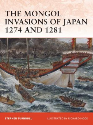 Könyv Mongol Invasions of Japan 1274 and 1281 Stephen Turnbull