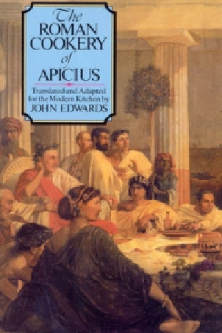 Kniha Roman Cookery of Apicius John Edwards
