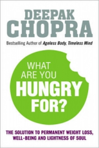 Kniha What Are You Hungry For? Deepak Chopra