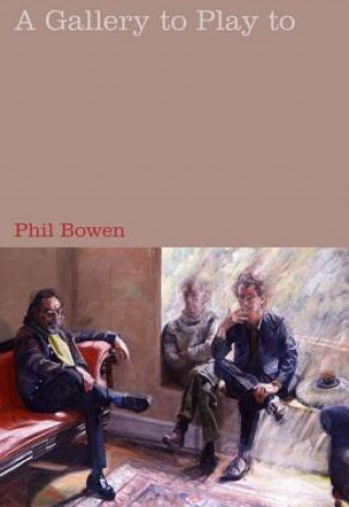 Book Gallery to Play to Phil Bowen