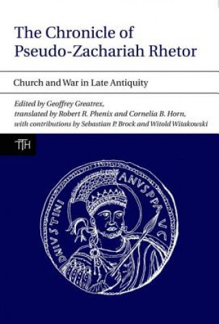 Kniha Chronicle of Pseudo-Zachariah Rhetor Geoffrey Greatrex