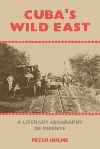 Carte Cuba's Wild East Peter Hulme