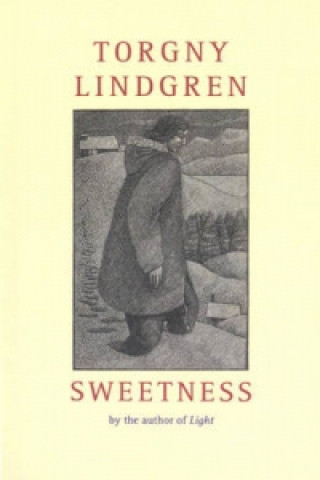 Kniha Sweetness Torgny Lindgren