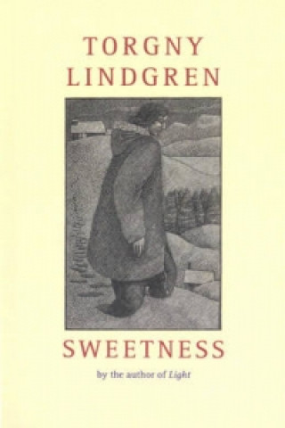 Knjiga Sweetness Torgny Lindgren