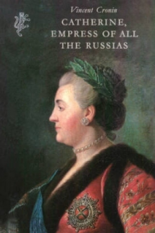 Könyv Catherine, Empress of All The Russias Vincent Cronin