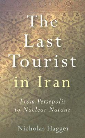 Kniha Last Tourist in Iran Nicholas Hagger