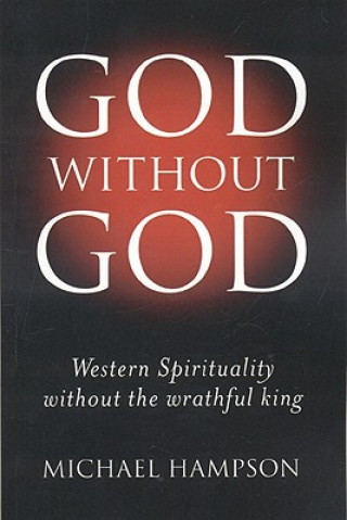 Libro God Without God - Western Spirituality Without the Wrathful King Michael Hampson