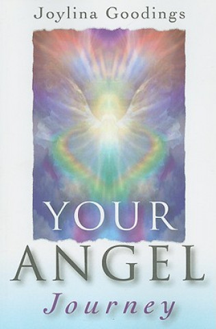 Kniha Your Angel Journey - A Guide to Releasing Your Inner Angel Joylina Goodings
