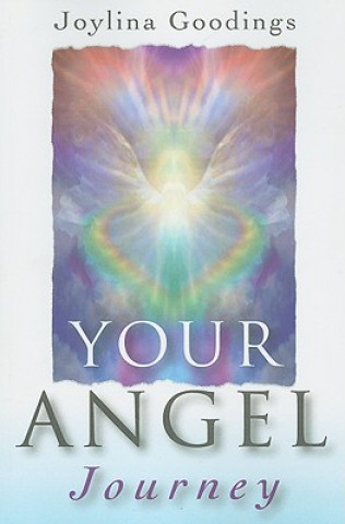 Book Your Angel Journey - A Guide to Releasing Your Inner Angel Joylina Goodings