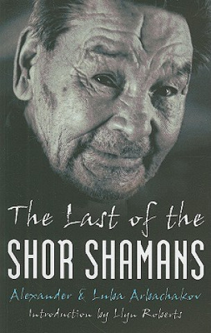 Kniha Last of the Shor Shamans, The Alexander Arbachakov