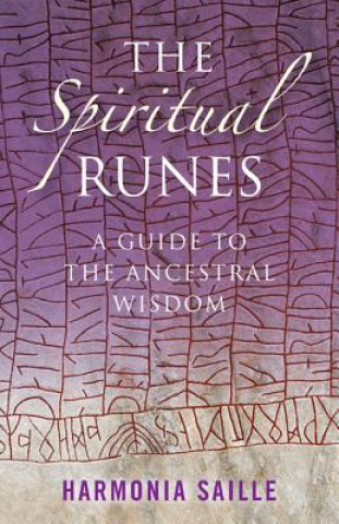 Könyv Spiritual Runes, The - A Guide to the Ancestral Wisdom Harmonia Saille