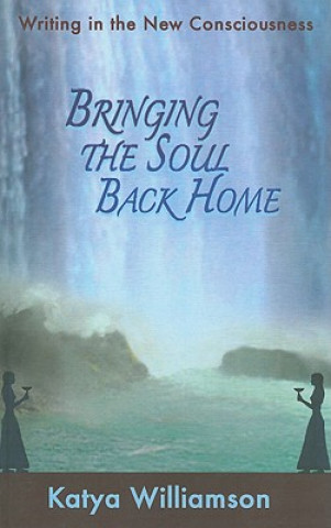 Kniha Bringing the Soul Back Home Katya Williamson