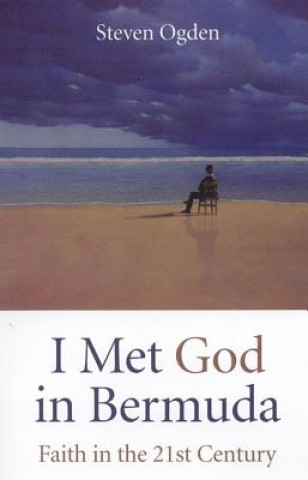 Book I Met God in Bermuda Steven G. Ogden