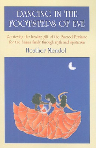 Книга Dancing in the Footsteps of Eve Heather Mendel