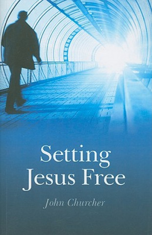 Kniha Setting Jesus Free John Churcher