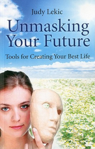 Книга Unmasking Your Future Judy Lekic